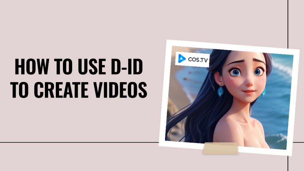 How To Use D ID To Create Videos AI COS TV how-to-use-d-id-to-create-videos-ai-cos-tv