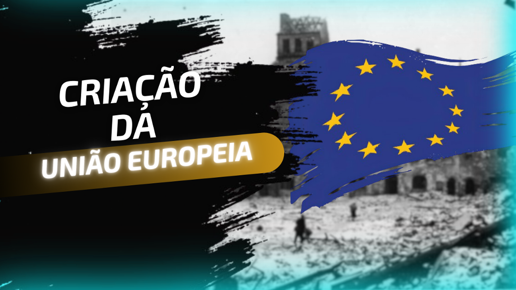 A História da Criação da União Europeia: Da Devastação à Cooperação ...