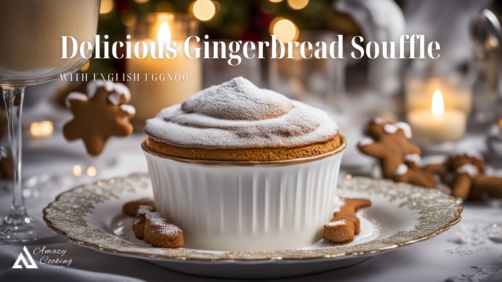 Delicious Gingerbread Souffle with English Eggnog by Amazy Cooking COS.TV