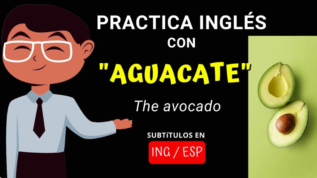 AGUACATE | AVOCADO - ⭐Practica Inglés⭐ - #COSJulio | ️Inglés es Fácil ️