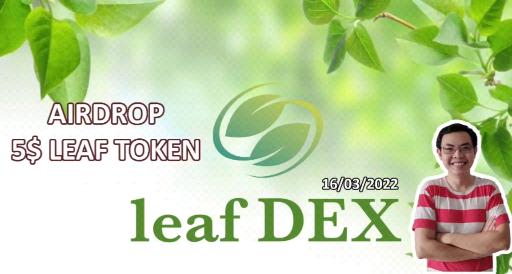 Leaf Protocol Airdrop up to 5$ - 16/3/2022 - COS.TV