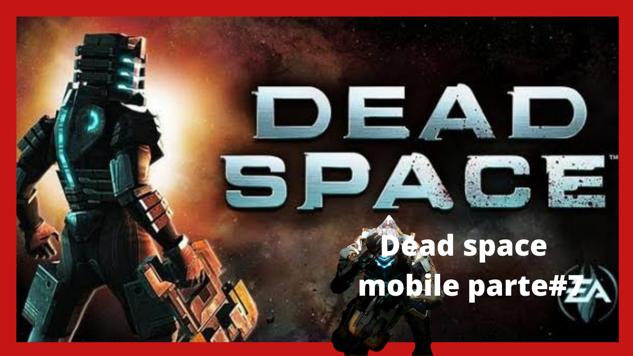 Dead Space Mobile Parte#7 - COS.TV