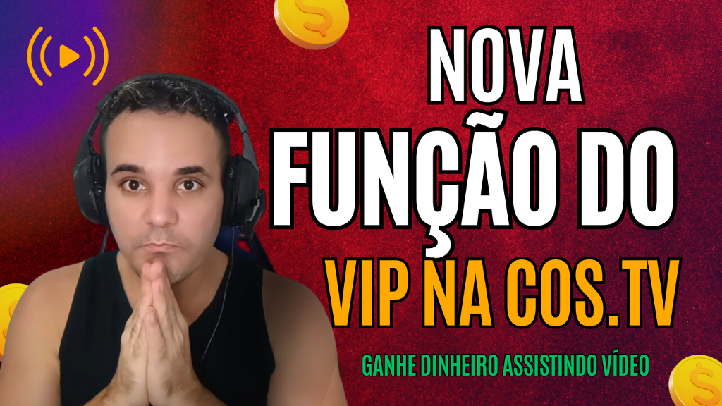 NOVA FUNÇÃO DO VIP DA COS.TV --- GANHE DINHEIRO ASSISTINDO VÍDEOS.mp4 ...